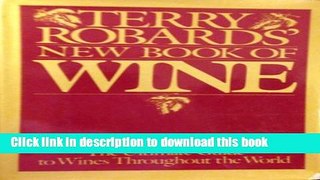 Books Terry Robards  New Book of Wine: The Ultimate Guide to Wines Throughout the World Free