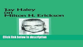 Ebook Jay Haley On Milton H. Erickson Free Download