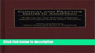 Books Clinical and Practice Issues in Adoption: Bridging the Gap Between Adoptees Placed as