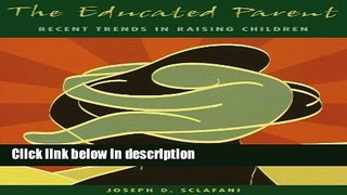 Ebook The Educated Parent: Recent Trends in Raising Children (Child Psychology and Mental Health)