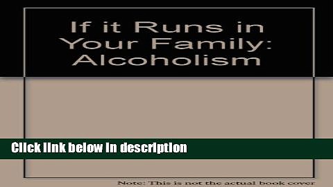 Books If it Runs in Your Family: Alcoholism Full Online