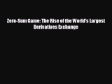 READ book Zero-Sum Game: The Rise of the World's Largest Derivatives Exchange  DOWNLOAD ONLINE