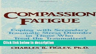 Ebook Compassion Fatigue: Coping With Secondary Traumatic Stress Disorder In Those Who Treat The