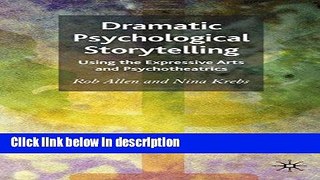 Books Dramatic Psychological Storytelling: Using the Expressive Arts and Psychotheatrics Free