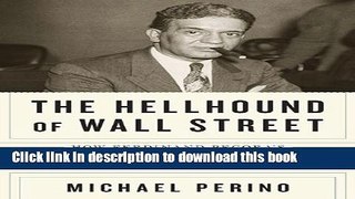 PDF  The Hellhound of Wall Street: How Ferdinand Pecora s Investigation of the Great Crash Forever