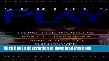 PDF  Serious Play: How the World s Best Companies Simulate to Innovate  Free Books