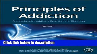 Books Principles of Addiction: Comprehensive Addictive Behaviors and Disorders, Volume 1 Full Online