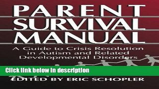 Ebook Parent Survival Manual: A Guide to Crisis Resolution in Autism and Related Developmental