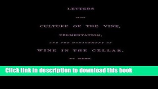 Ebook Letters on the Culture of the Vine, Fermentation, and the Management of Wine in the Cellar