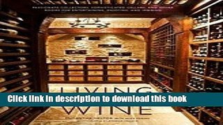 Ebook Living With Wine Passionate Collectors, Sophisticated Cellars,   Other Rooms for