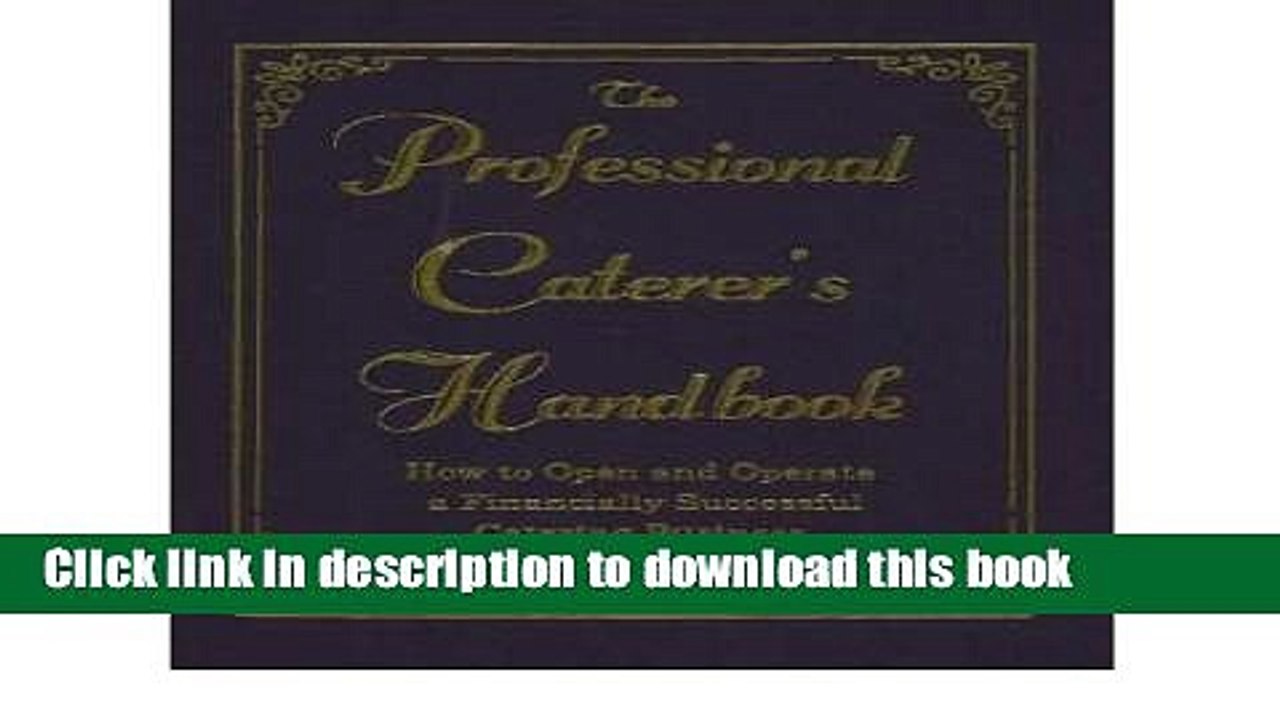 Ebook The Professional Caterer s Handbook: How to Open and Operate a Financially Successful