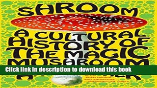 Books Shroom: A Cultural History of the Magic Mushroom Full Online KOMP