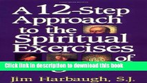 Books A 12-Step Approach to the Spiritual Exercises of St. Ignatius Free Online KOMP