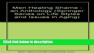 Books Men Healing Shame: An Anthology (Springer Series on Life Styles and Issues in Aging) Full