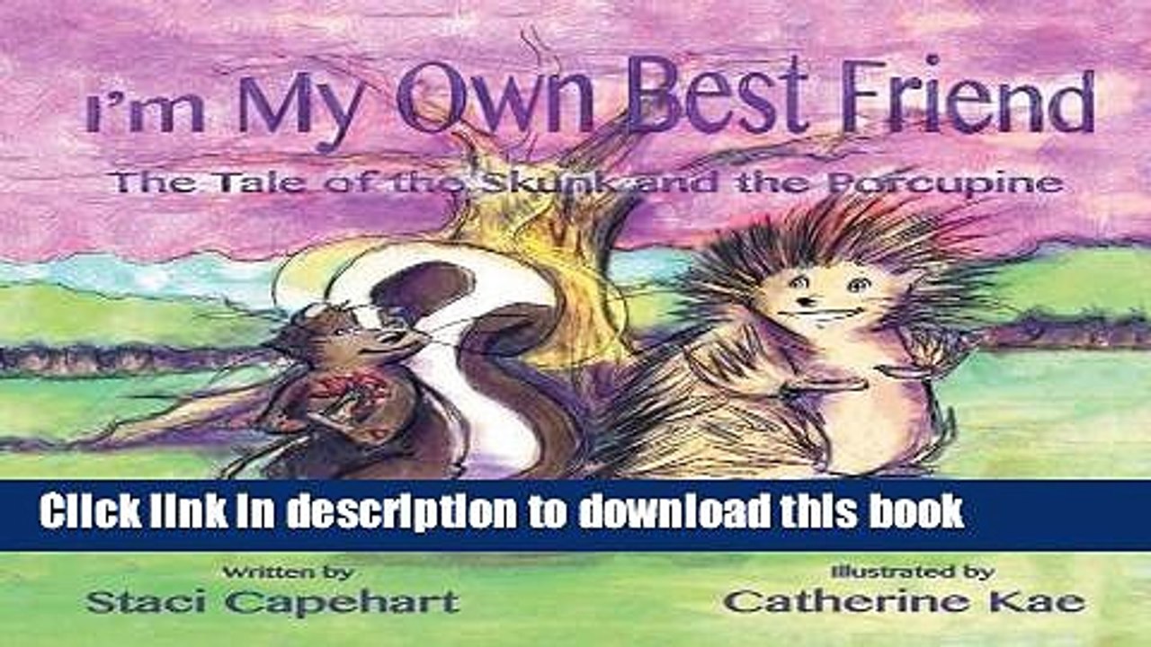 [Download] I m My Own Best Friend: The Tale of the Skunk and the Porcupine  Read Online