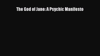Free [PDF] Downlaod The God of Jane: A Psychic Manifesto#  DOWNLOAD ONLINE