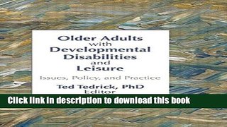 Books Older Adults With Developmental Disabilities and Leisure: Issues, Policy, and Practice Free