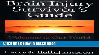 Ebook Brain Injury Survivor s Guide: Welcome to Our World Full Online