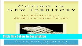Ebook Coping in New Territory: The Handbook for Children of Aging Parents, Third Edition Free Online