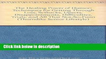 Ebook The Healing Power of Humor: Techniques for Getting Through Loss, Setbacks, Upsets,