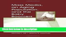 Ebook Mass Media, An Aging Population, and the Baby Boomers (Routledge Communication Series) Full