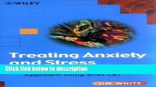 Books Treating Anxiety and Stress: A Group Psycho-Educational Approach Using Brief CBT Full Online
