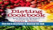 Books Dieting Cookbook: Dieting and Weight Loss Made Easy Through Simple Recipes for the Beginner