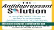 Ebook The Antidepressant Solution: A Step-by-Step Guide to Safely Overcoming Antidepressant