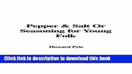Books Pepper   Salt or Seasoning for Young Folk Free Online