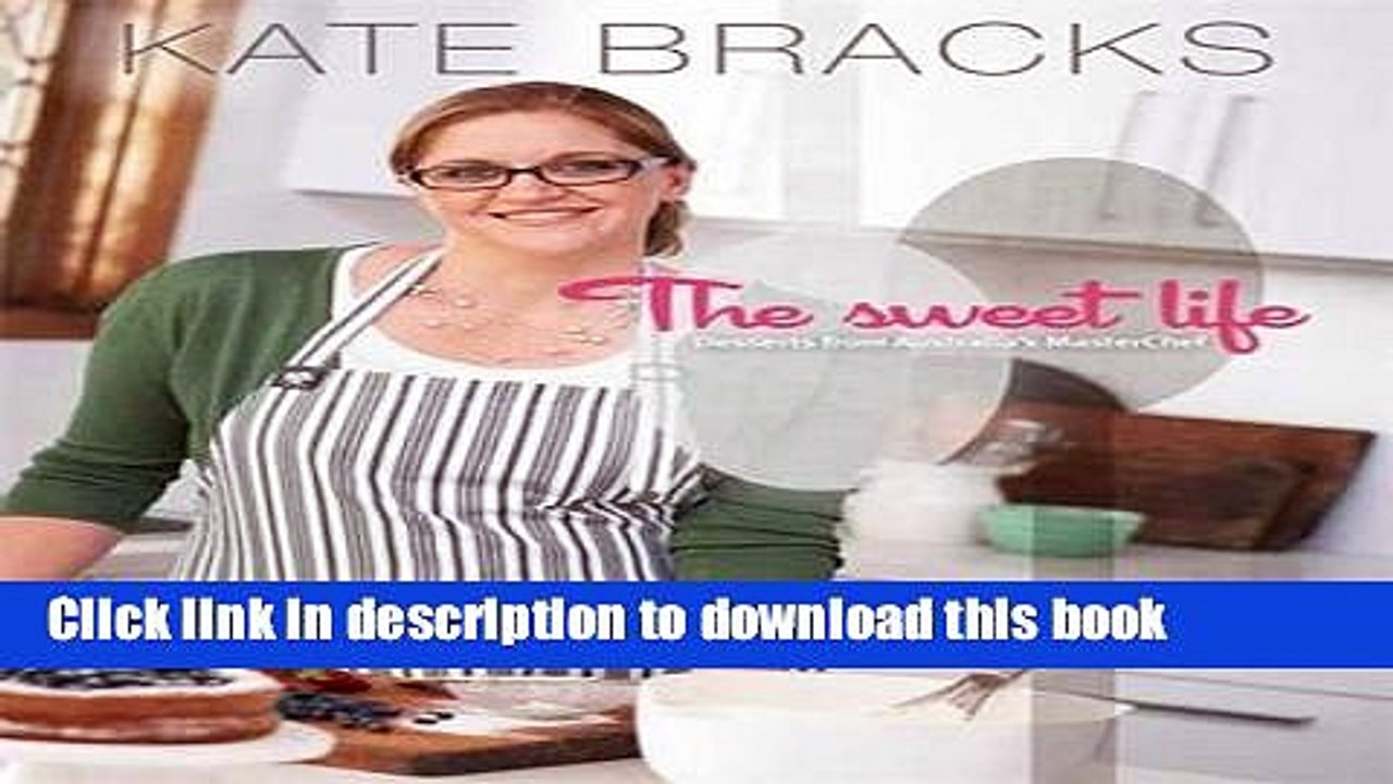 Books The Sweet Life: Desserts from Australia s MasterChef Free Online