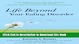 Books Life Beyond Your Eating Disorder: Reclaim Yourself, Regain Your Health, Recover for Good