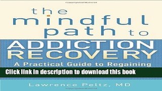 Books The Mindful Path to Addiction Recovery: A Practical Guide to Regaining Control over Your