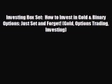 Free [PDF] Downlaod Investing Box Set:  How to Invest in Gold & Binary Options: Just Set and