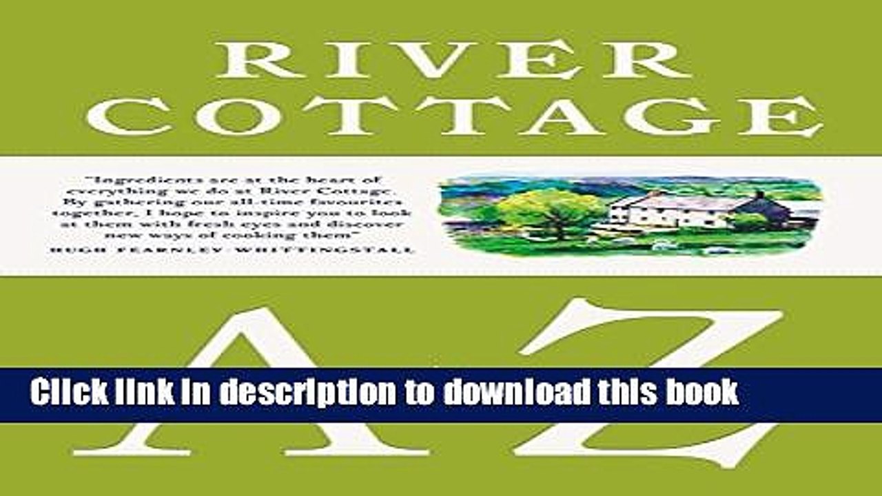 Ebook River Cottage Ingredients: Our Favourite Ingredients,   How to Cook Them Free Online