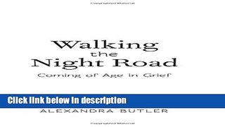 Ebook Walking the Night Road: Coming of Age in Grief Free Online
