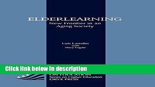 Ebook Elderlearning: New Frontier In An Aging Society (American Council on Education Oryx Press