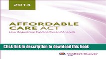 Ebook Affordable Care ACT: Law, Regulatory Explanation and Analysis (2014) Free Online