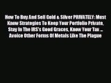 READ book How To Buy And Sell Gold & Silver PRIVATELY: Must Know Strategies To Keep Your Portfolio