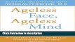 Books Ageless Face, Ageless Mind: Erase Wrinkles and Rejuvenate the Brain Full Download