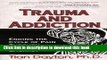 Books Trauma and Addiction: Ending the Cycle of Pain Through Emotional Literacy Full Online