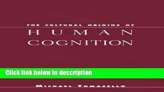 Ebook The Cultural Origins of Human Cognition Full Online