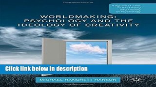 Ebook Worldmaking: Psychology and the Ideology of Creativity (Palgrave Studies in the Theory and