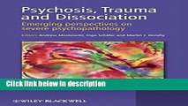 Books Psychosis, Trauma and Dissociation: Emerging Perspectives on Severe Psychopathology Free
