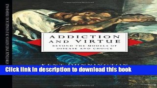 Books Addiction and Virtue: Beyond the Models of Disease and Choice (Strategic Initiatives in