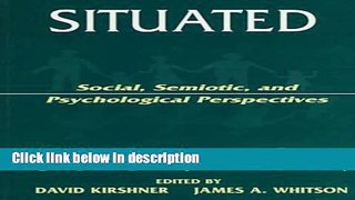 Ebook Situated Cognition: Social, Semiotic, and Psychological Perspectives Full Online