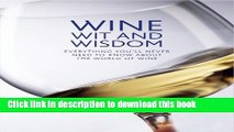 Books Wine Wit and Wisdom: Everything You ll Never Need to Know About the World of Wine Free Online