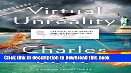 Books Virtual Unreality: Just Because the Internet Told You, How Do You Know Itâ€™s True? Free