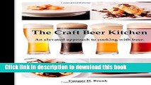 Ebook The Craft Beer Kitchen: An elevated approach to cooking with beer. Full Online