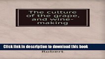 Ebook The culture of the grape, and wine-making Full Online