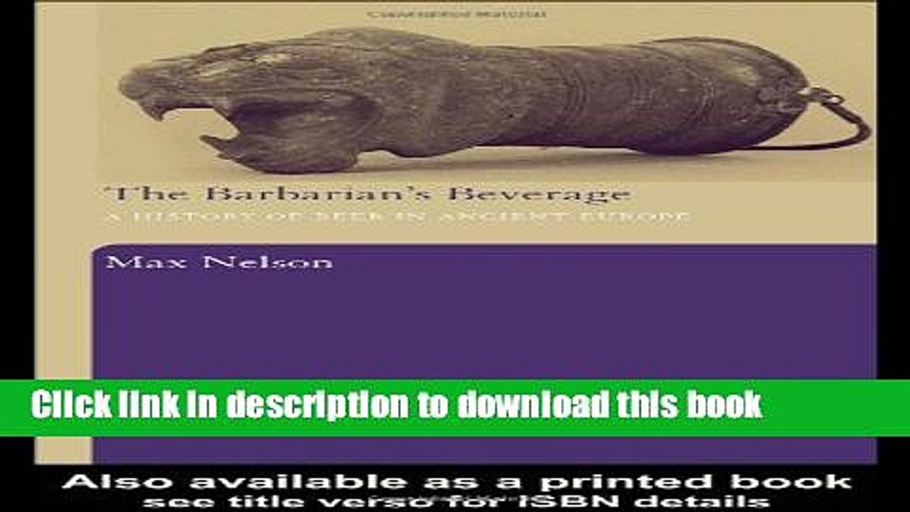 Ebook The Barbarian s Beverage: A History of Beer in Ancient Europe Free Online